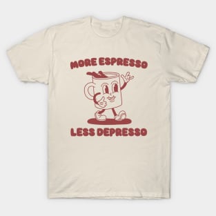 More Espresso Less Depresso Shirt, Funny Espresso Meme T-Shirt